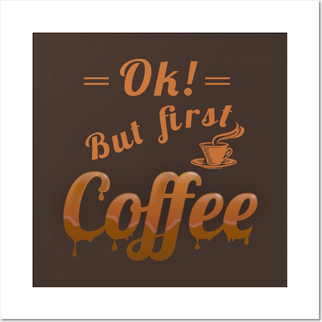 Ok, but first coffee Wall Art by FlyingWhale369